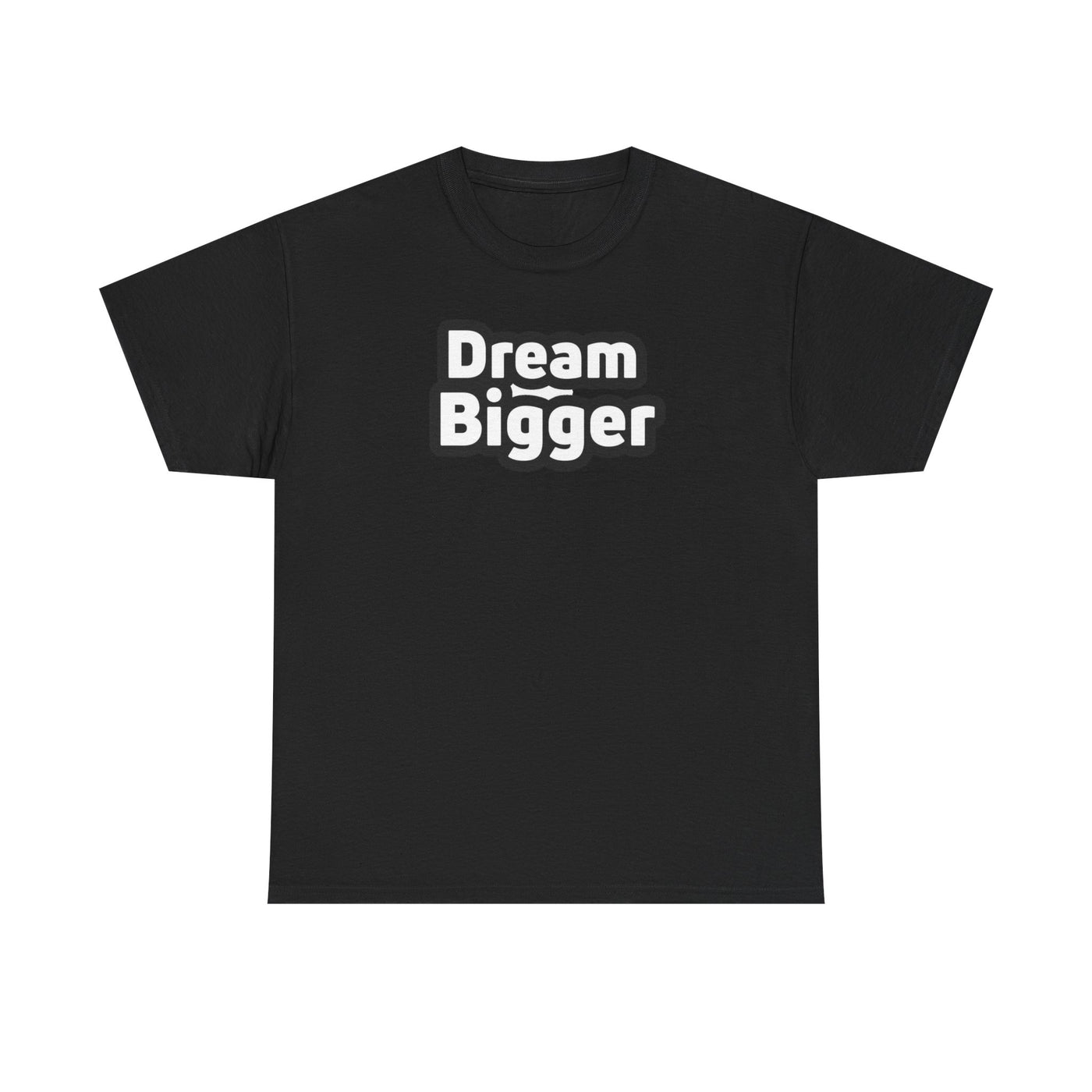 Dream Bigger T-shirt