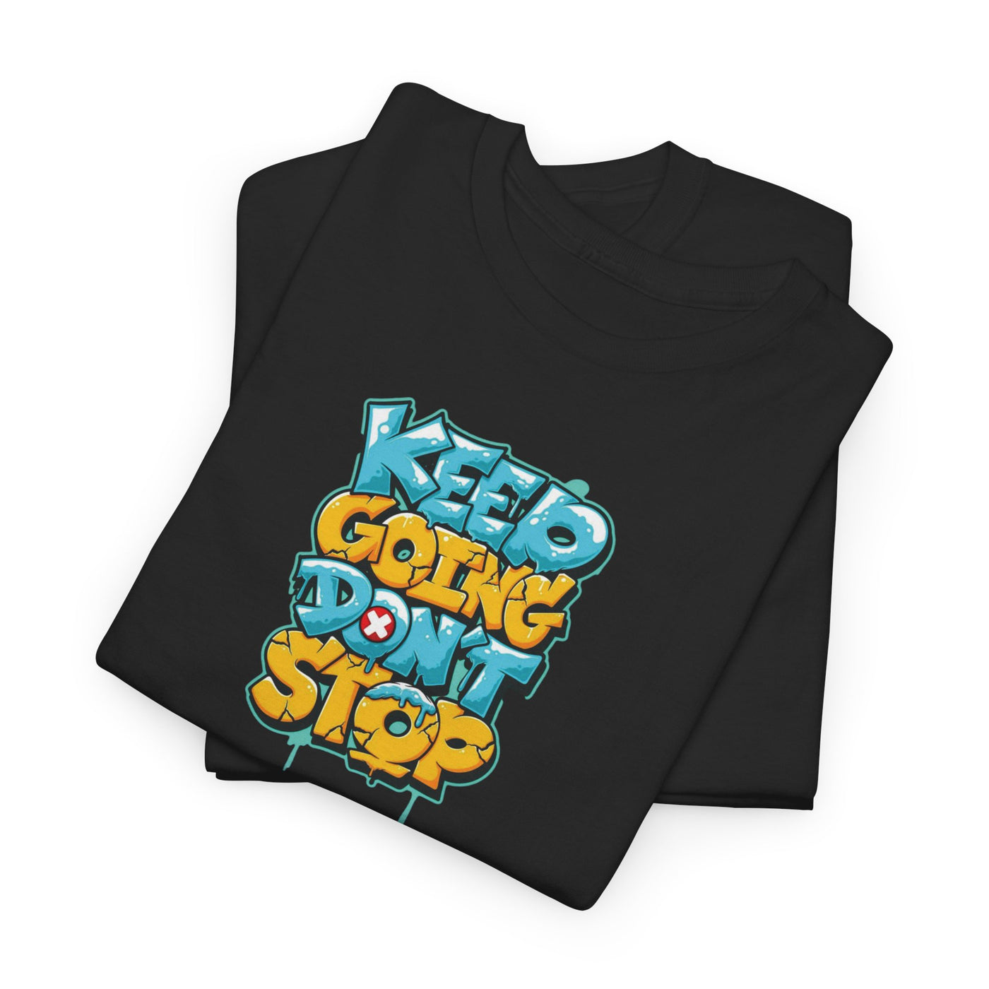 Keep Going Don't Stop T-shirt