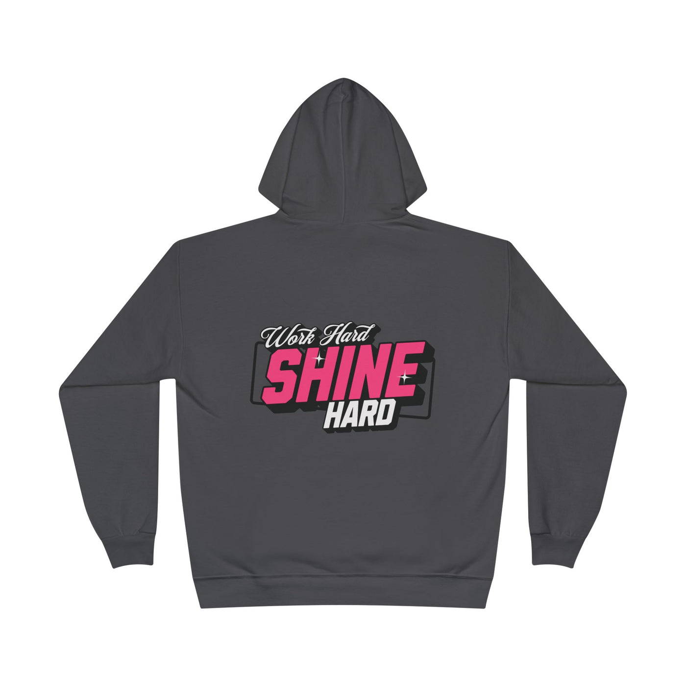Work Hard Shine Hard Hoodie