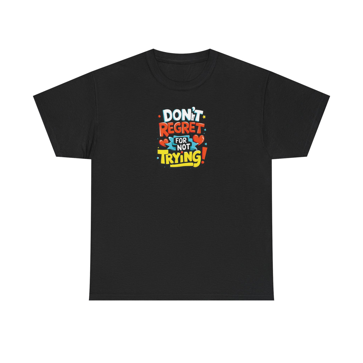 Don't Regret For Not Trying T-shirt