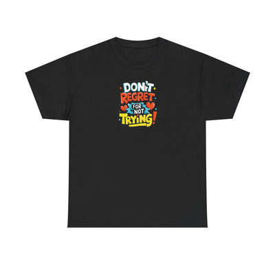 Don't Regret For Not Trying T-shirt