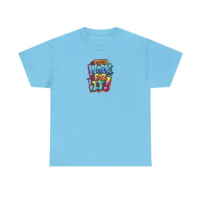 Work For It T-Shirt