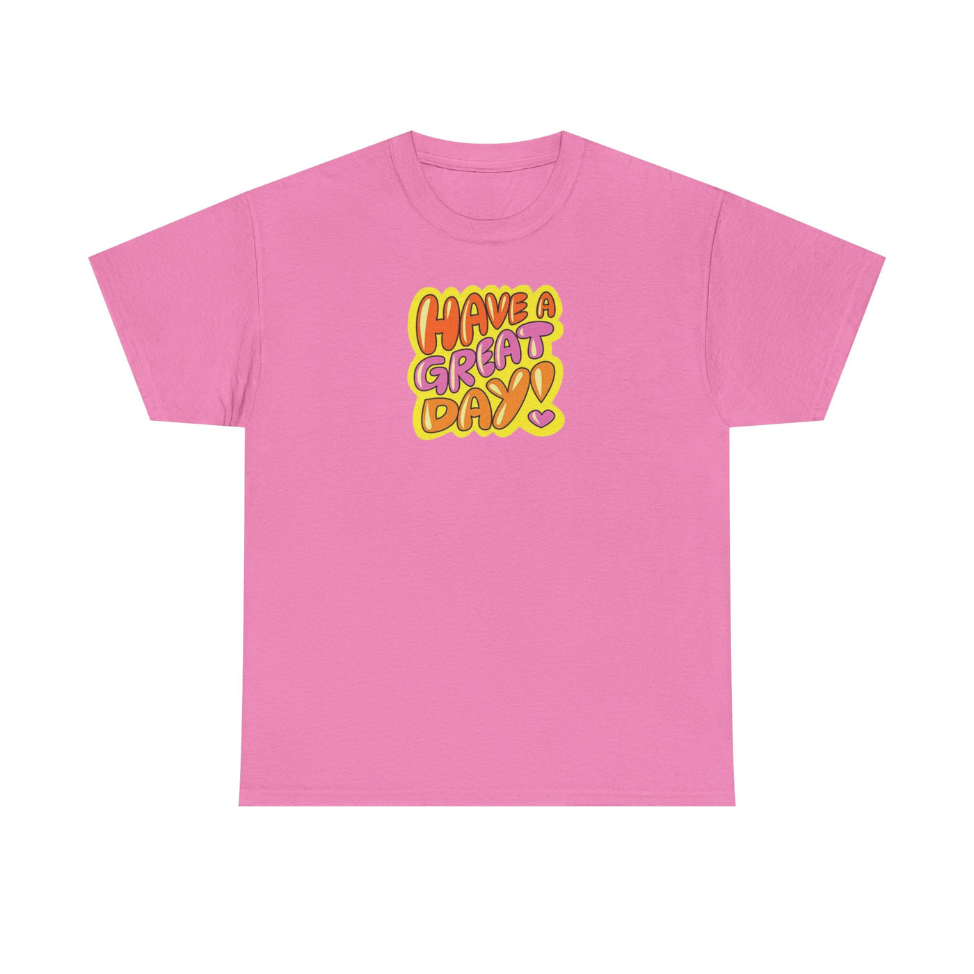 Have a Great Day T-shirt