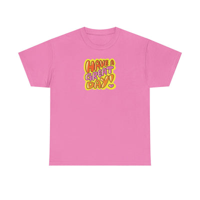 Have a Great Day T-shirt