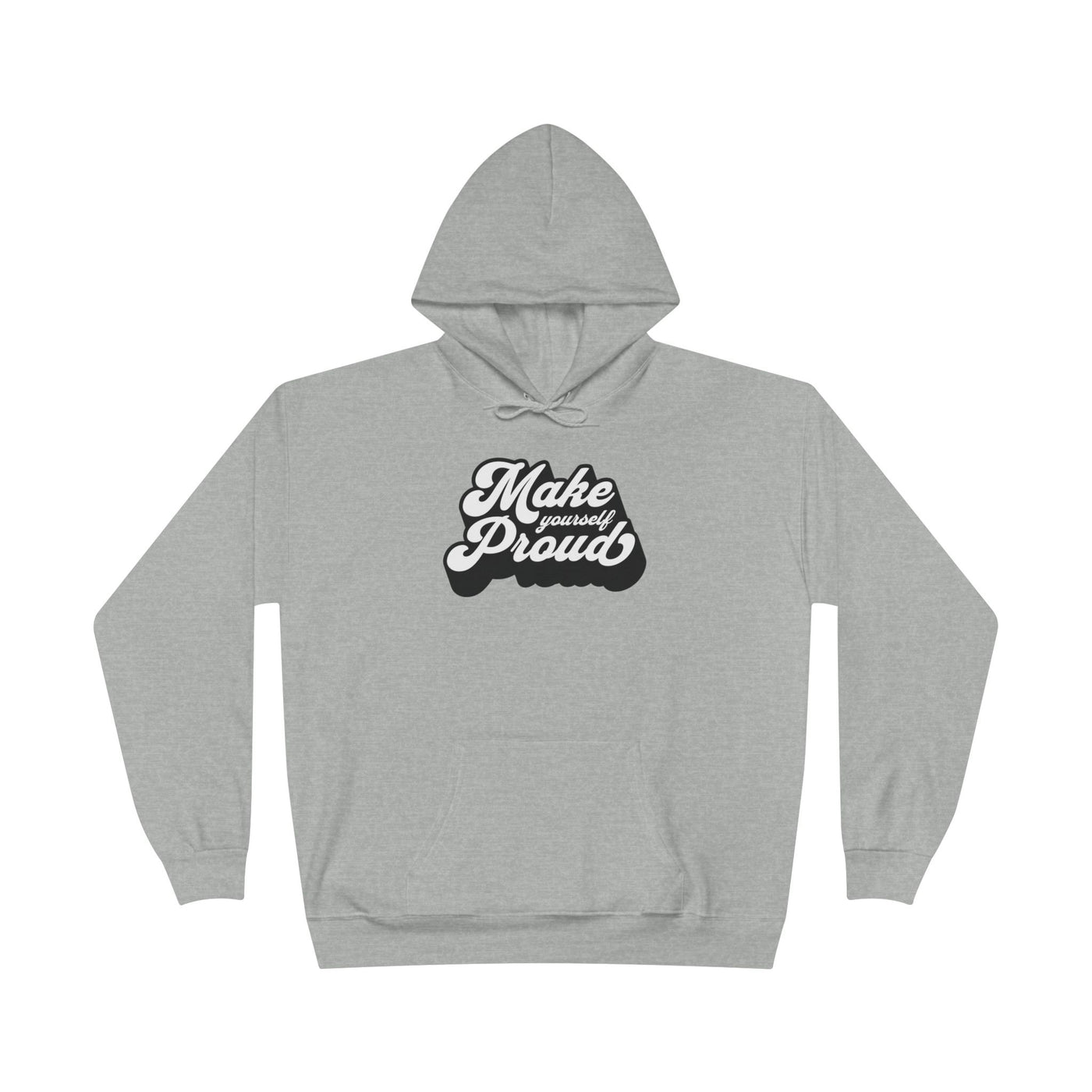 Make Yourself Proud Hoodie