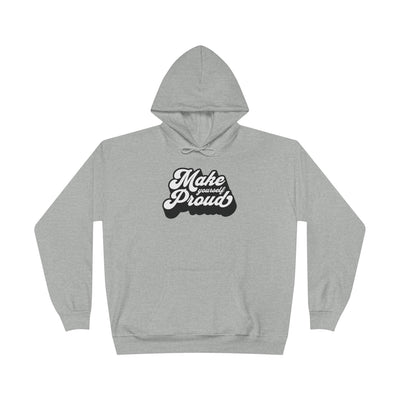 Make Yourself Proud Hoodie