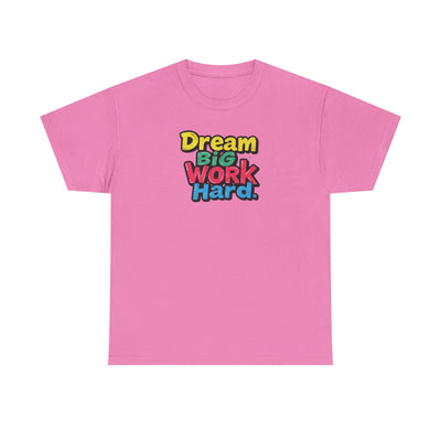 Dream Big Work Hard T-shirt