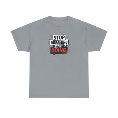 Stop Dreaming Start Doing T-shirt