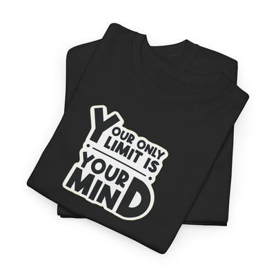 Your Only Limit Is Your Mind T-Shirt