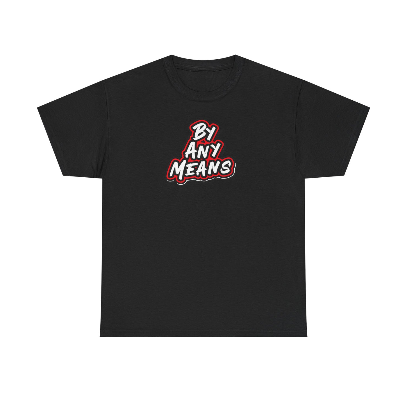 By Any Means T-shirt
