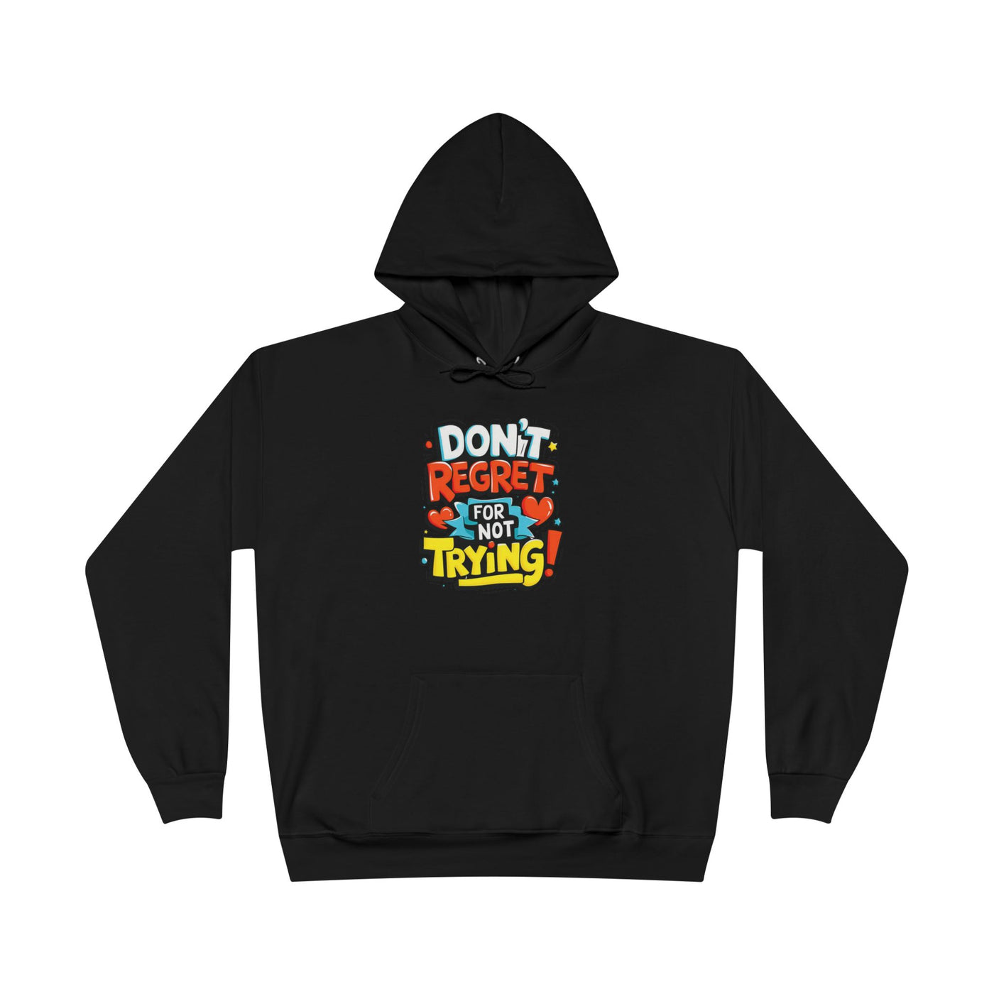 Don't Regret For Not Trying Hoodie