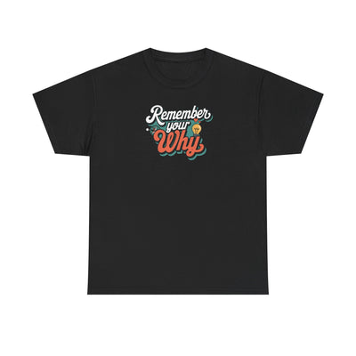 Remember Your Why T-shirt