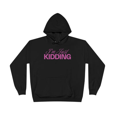 I'm Just Kidding Hoodie