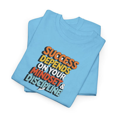 Success Depends On Your Mindset & Discipline T-shirt