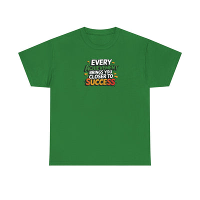 Every Achievement Brings You Closer To Success T-shirt