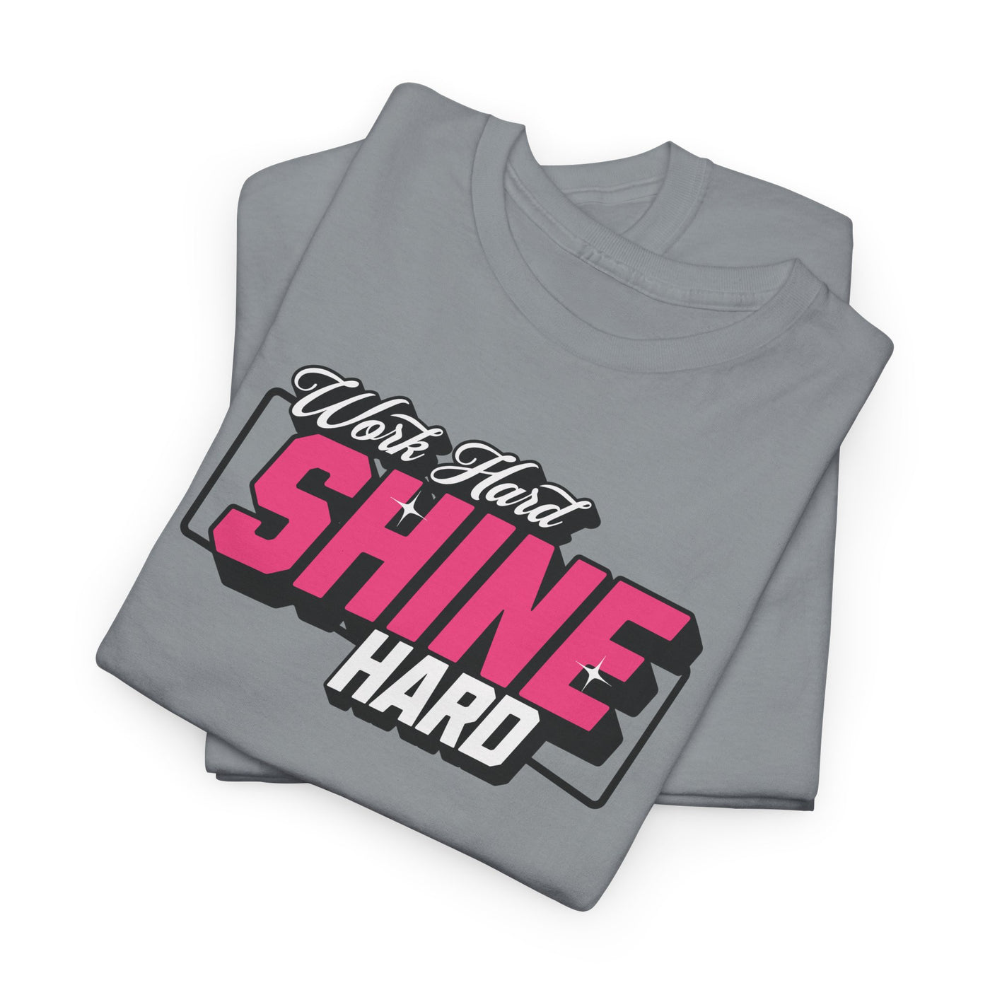 Work Hard Shine Hard T-shirt