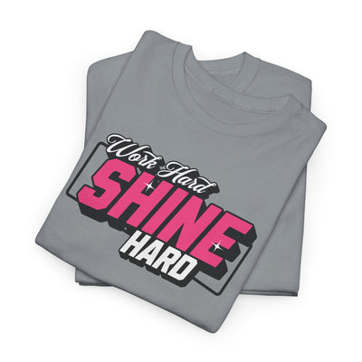 Work Hard Shine Hard T-shirt