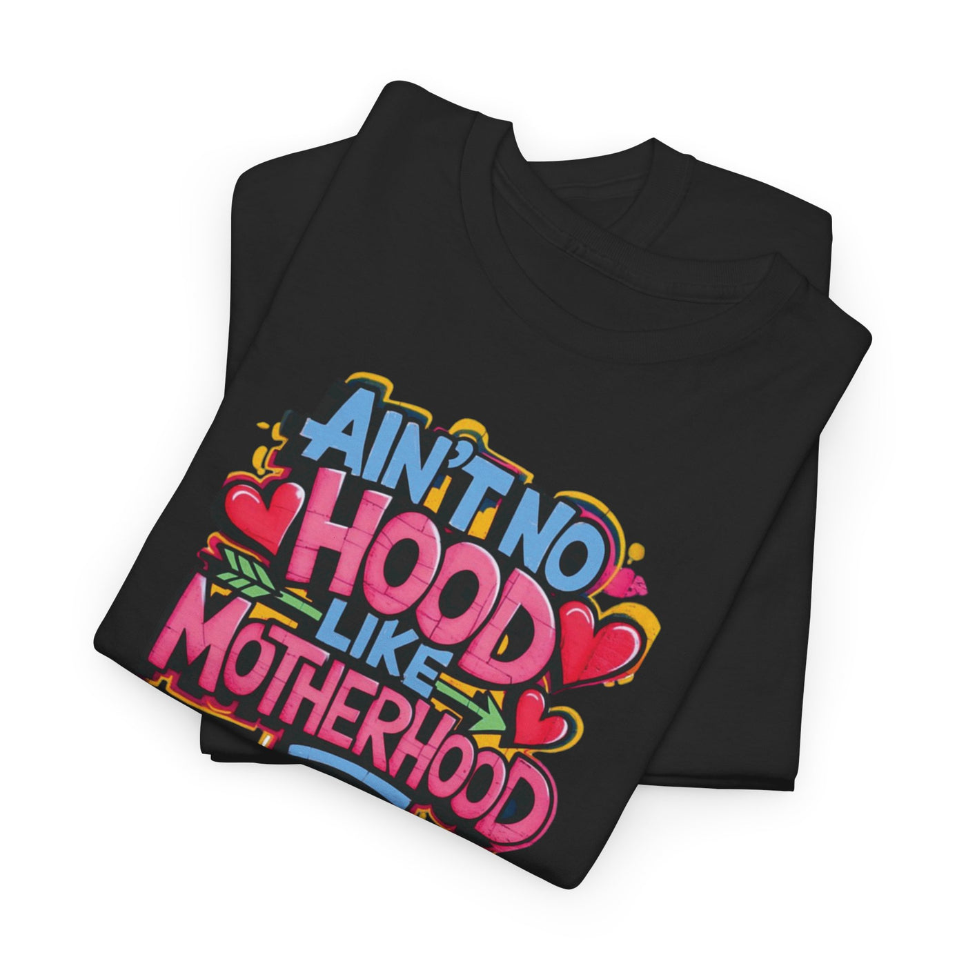 Ain't No Hood Like Motherhood T-shirt