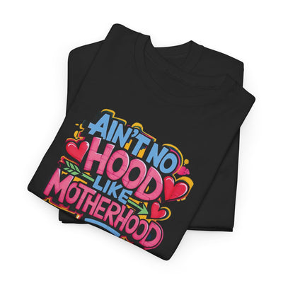 Ain't No Hood Like Motherhood T-shirt