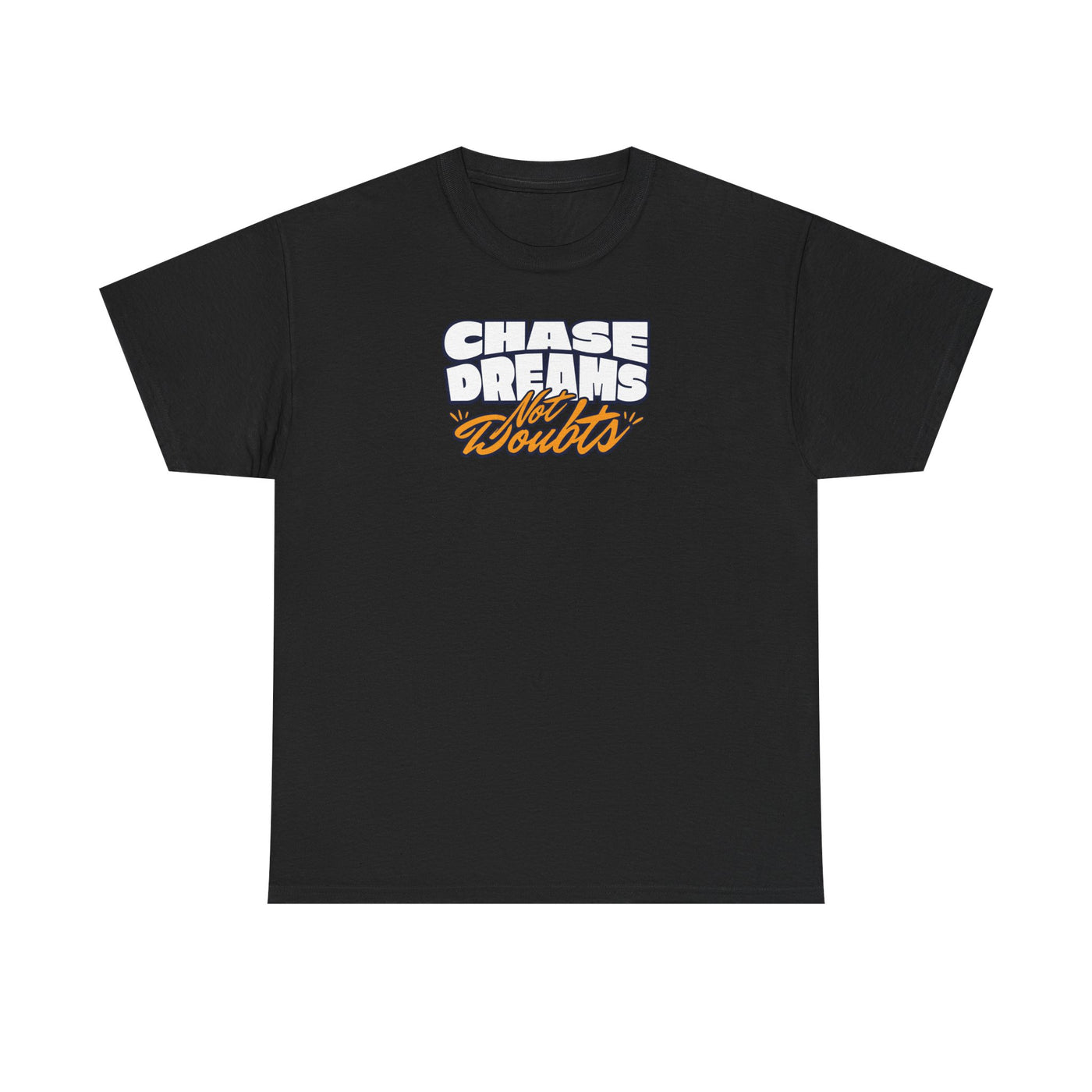 Chase Dreams Not Doubts T-shirt