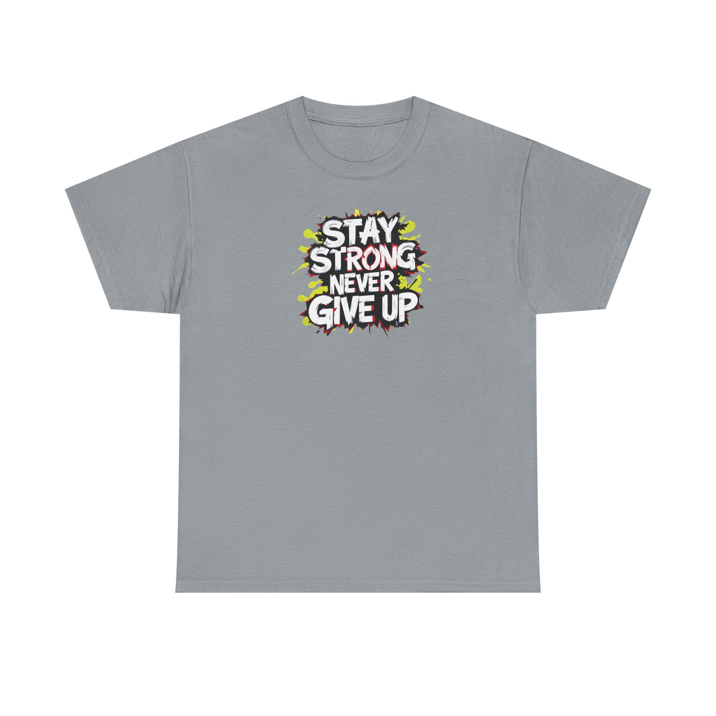Stay Strong Never Give Up T-shirt
