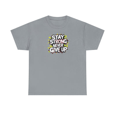 Stay Strong Never Give Up T-shirt