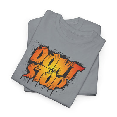Don't Stop T-shirt