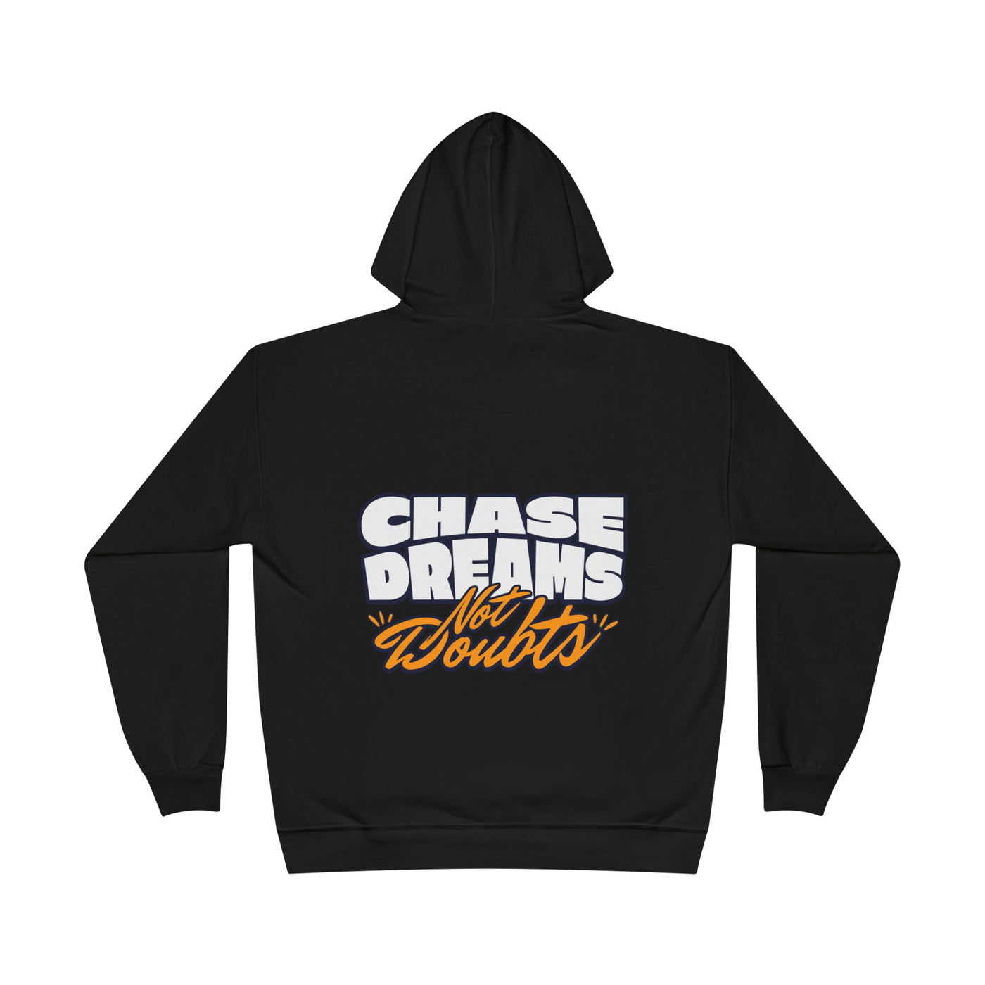 Chase Dreams Not Doubts Hoodie