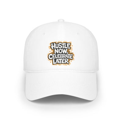 Hustle Now, Celebrate Later Hat