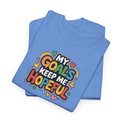 My Goals Keep Me Hopeful T-shirt