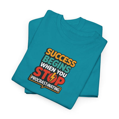 Success Begins When You Stop Procrastinating T-shirt