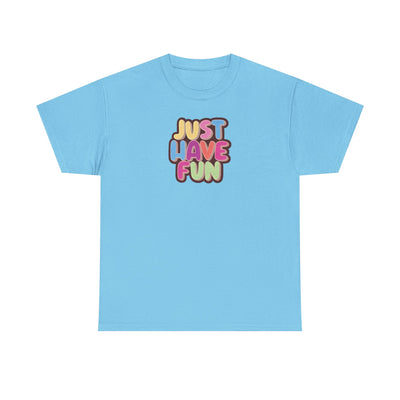 Just Have Fun T-shirt