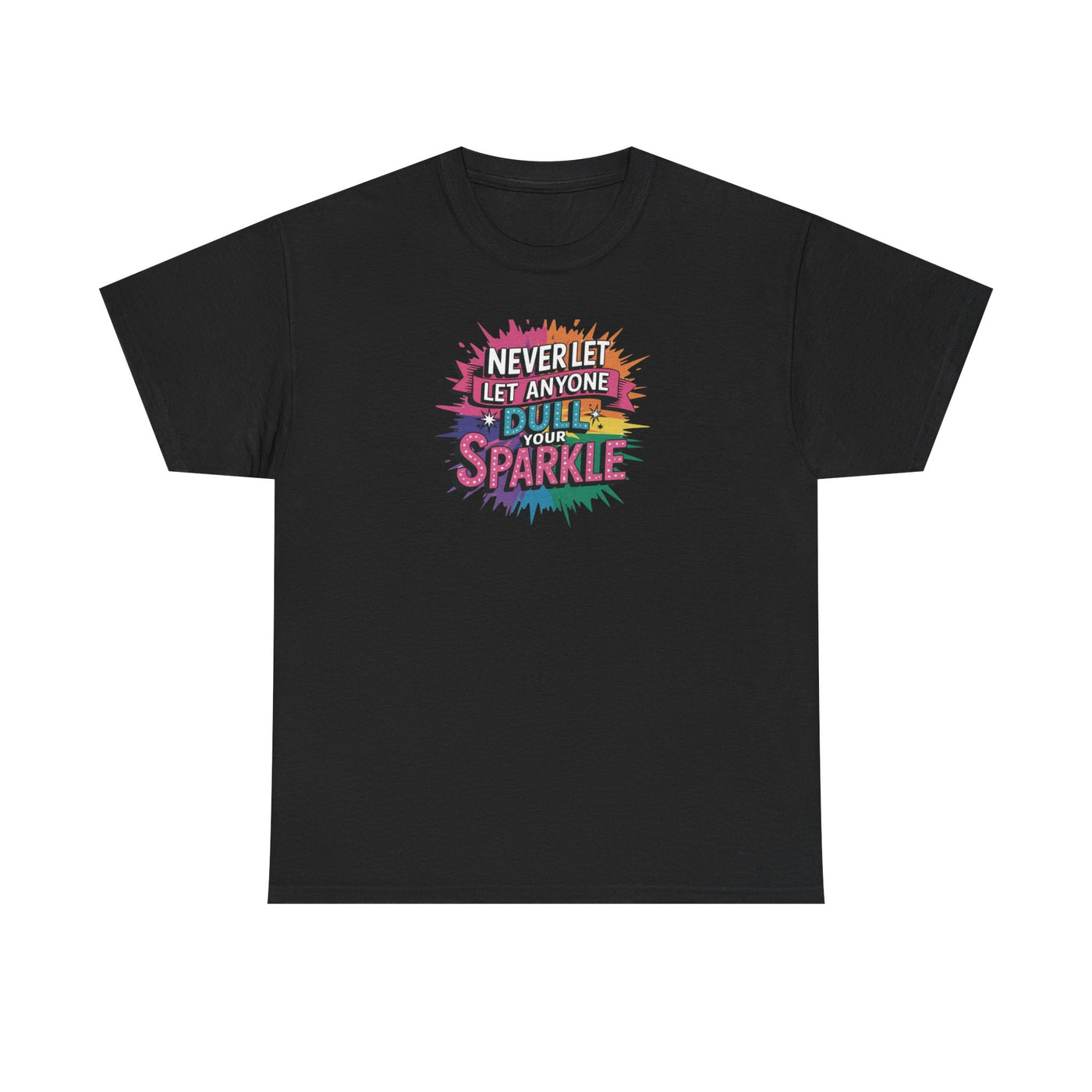 Never Let Anyone Dull Your Sparkle T-shirt