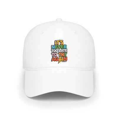 It's Never Too Late to Try Again Hat
