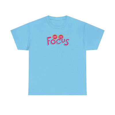 Don't Lose Focus T-shirt