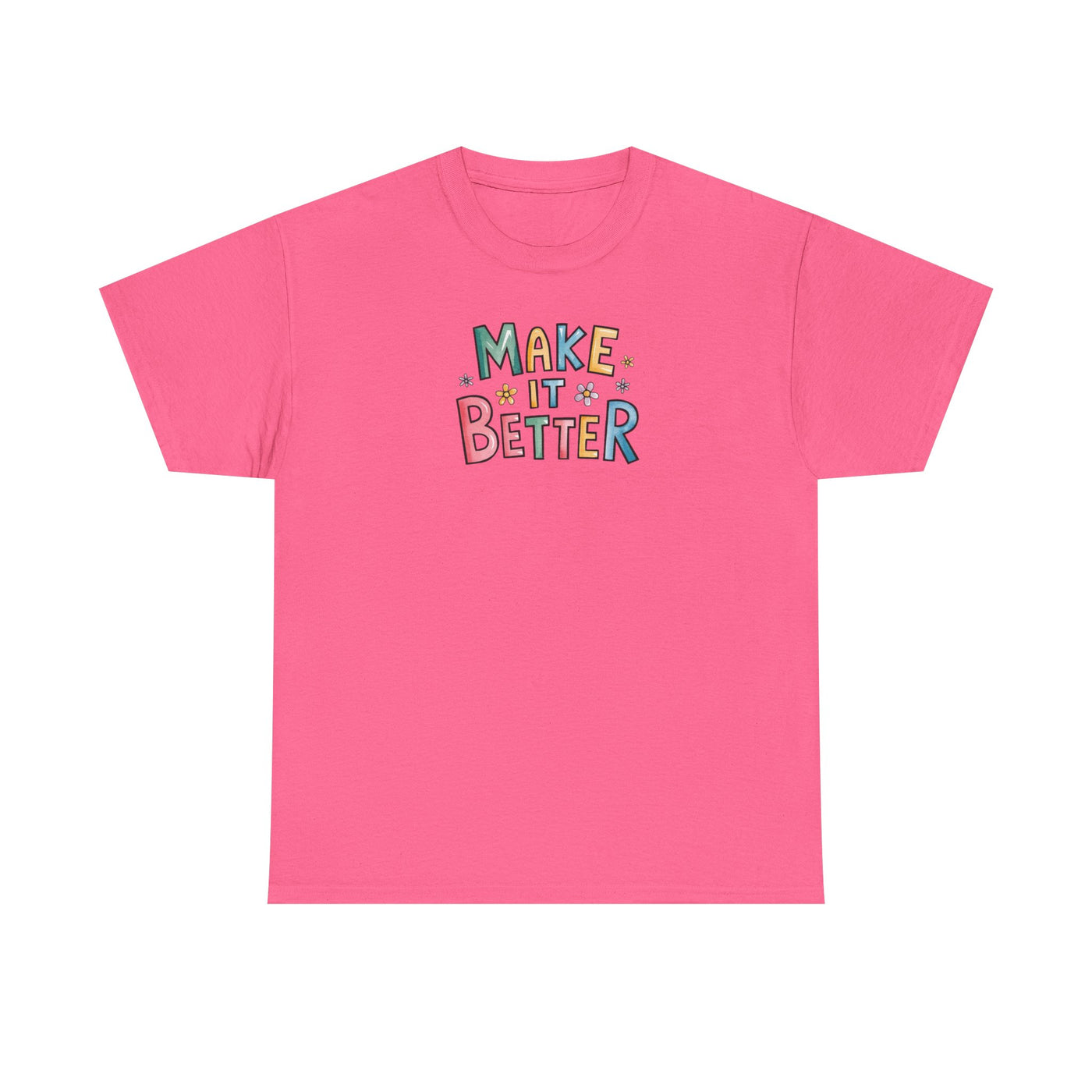 Make It better T-shirt