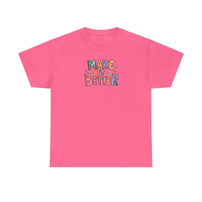 Make It better T-shirt