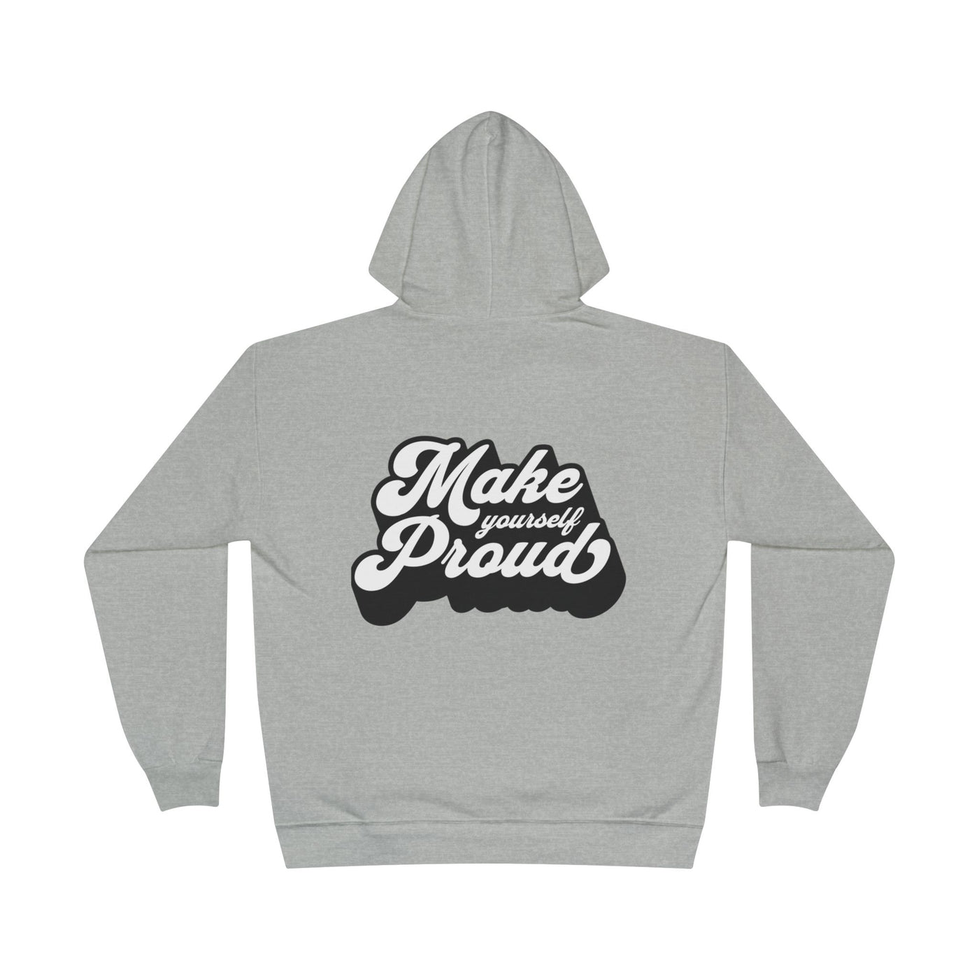 Make Yourself Proud Hoodie