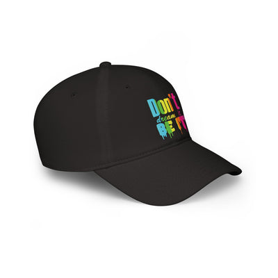 Don't Dream It Be It Hat