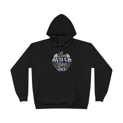 Love What You Do Hoodie