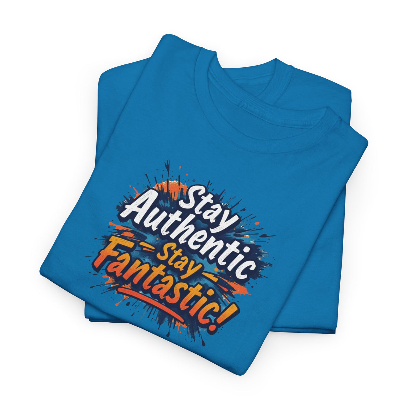 Stay Authentic, Stay Fantastic T-shirt