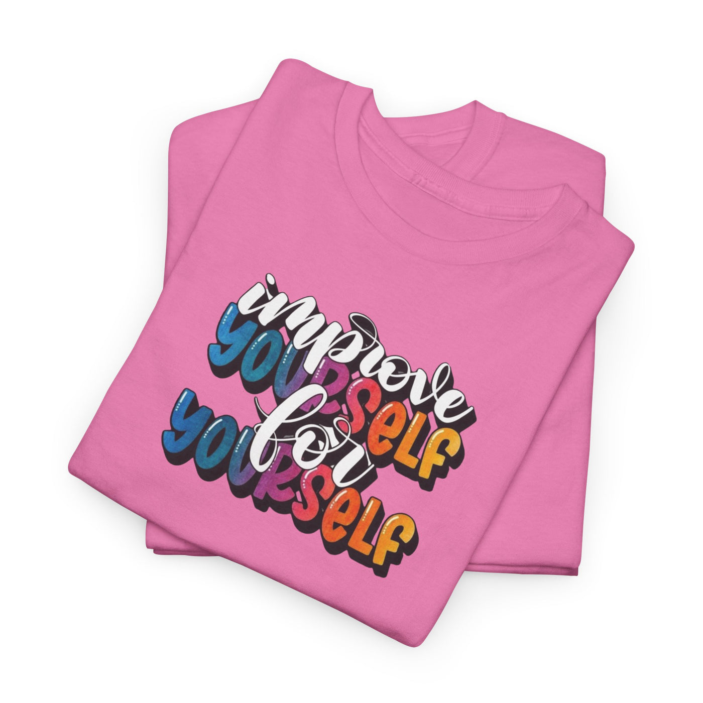 Improve Yourself, For Yourself T-shirt