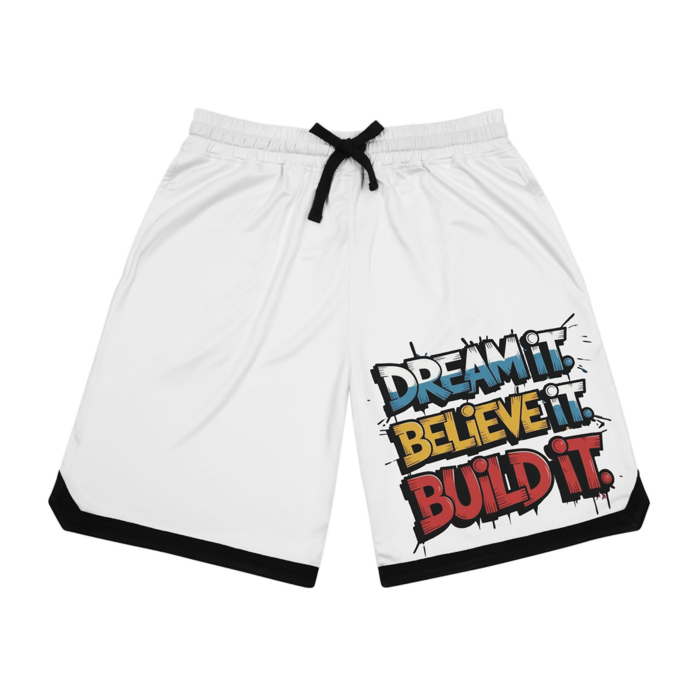 Dream It, Believe It, Build It Shorts