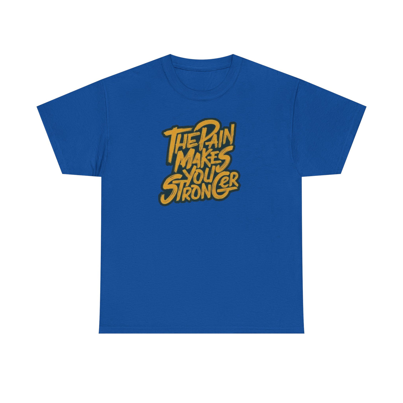 The Pain Makes you stronger T-shirt