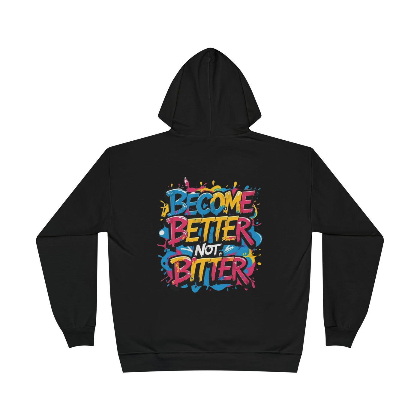 Become Better Not Bitter Hoodie