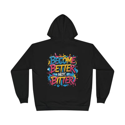 Become Better Not Bitter Hoodie