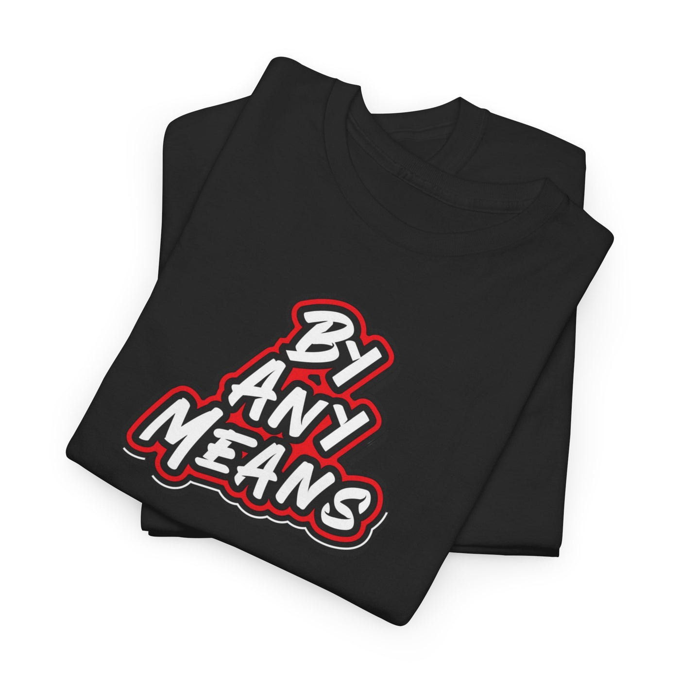 By Any Means T-shirt