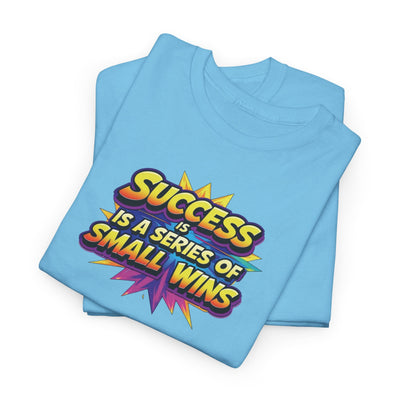 Success is a Series of Small Wins T-shirt