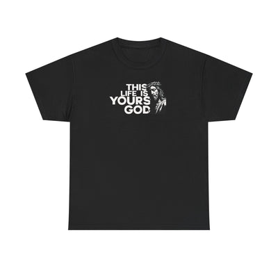This Life Is Yours God T-shirt