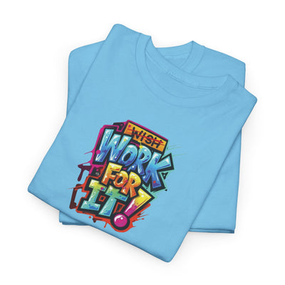 Work For It T-Shirt